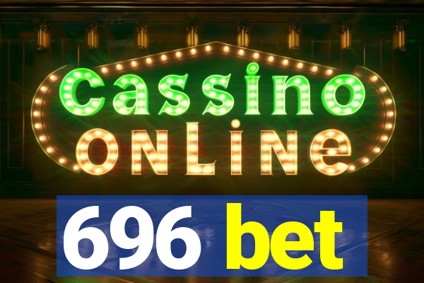 696 bet
